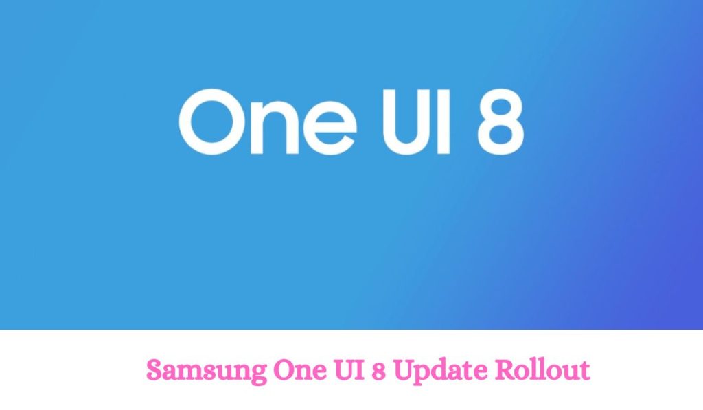 Samsung One UI 8 Update Rollout